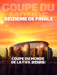 Seizième de finale : Coupe du monde FIFA 2026 - Football