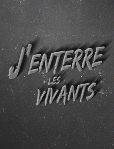 J'enterre les vivants