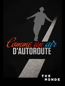 TV5MONDE - Comme un air d'autoroute