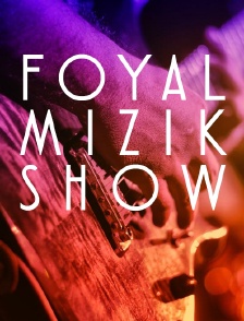 Foyal Mizik Show
