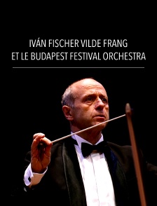Iván Fischer, Vilde Frang et le Budapest Festival Orchestra