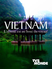 TV5MONDE - Vietnam, l'amour est au bout du voyage