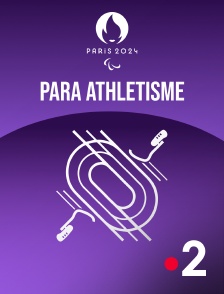 France 2 - Paris 2024 - Para Athlétisme