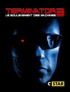 CSTAR - Terminator 3 : le soulèvement des machines