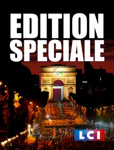 LCI - La Chaîne Info - Edition Spéciale