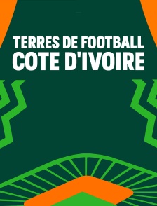 Terres de football : Côte d'Ivoire