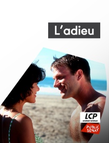 LCP Public Sénat - L'adieu