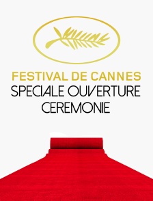 Spéciale ouverture Festival Cannes + Cérémonie