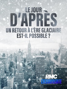 RMC Découverte - Le jour d'après : Un retour à l'ère glaciaire est-il possible ?