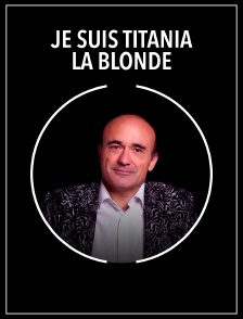 Je suis Titania la blonde