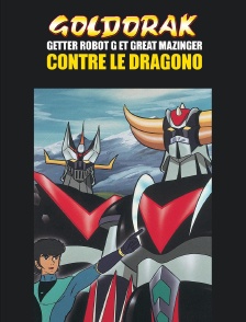 Goldorak, Getter Robot G et Great Mazinger contre le Dragosaure