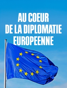 Au coeur de la diplomatie européenne