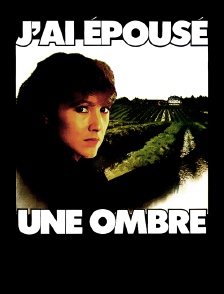 J'ai épousé une ombre