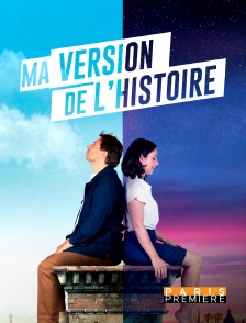 Paris Première - Ma version de l'histoire en replay