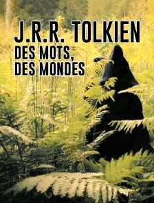 J.R.R. Tolkien, des mots, des mondes