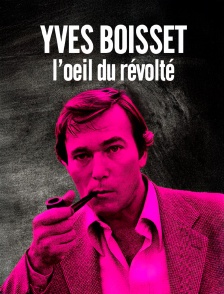 Yves Boisset, l'oeil du révolté