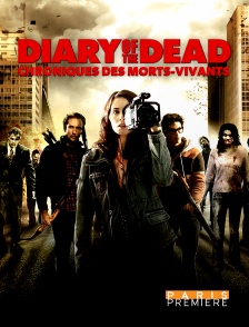 Paris Première - Diary of the dead : chroniques des morts-vivants