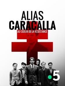 France 5 - Alias Caracalla, au coeur de la Résistance