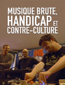 Musique brute, handicap et contre-culture