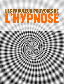 Les fabuleux pouvoirs de l'hypnose