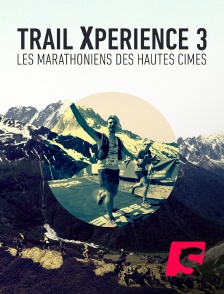 Trail Xperience, les marathoniens des hautes cimes - Episode 3
