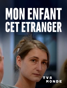TV5MONDE - Mon enfant, cet étranger
