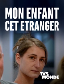 TV5MONDE - Mon enfant, cet étranger