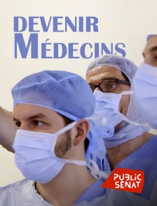 Public Sénat - Devenir médecins