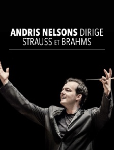 Andris Nelsons dirige Strauss et Brahms