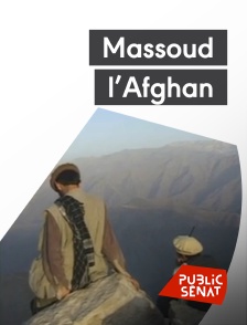 Public Sénat - Massoud, l'Afghan