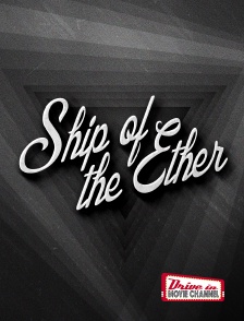 Drive-in Movie Channel - Ship of the Ether