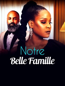 Notre belle famille