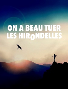 On a beau tuer les hirondelles