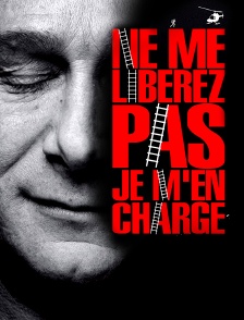 Ne me libérez pas, je m'en charge