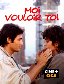 CINÉ Cinéma - Moi vouloir toi