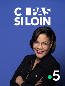 France 5 - C pas si loin