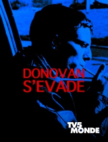 TV5MONDE - Donovan s'évade