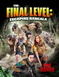 Ciné Nanar - The Final Level : Escaping Rancala