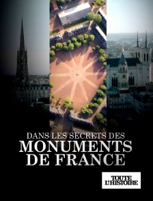 Toute l'Histoire - Dans les secrets des monuments de France