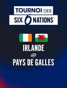Rugby - Tournoi des Six Nations : Irlande / Pays de Galles