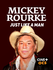 CINÉ Cinéma - Mickey Rourke, Just Like a Man