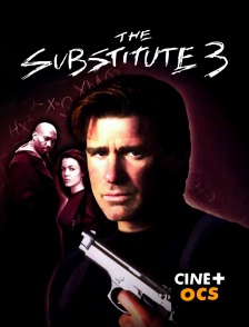 CINÉ Cinéma - The Substitute 3 : l'ultime décision