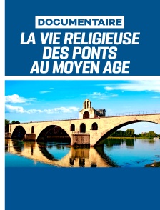 La vie religieuse des ponts au Moyen Age