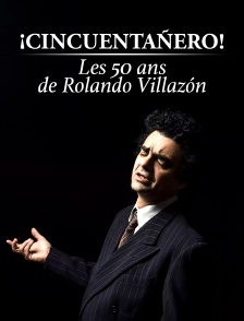 ¡Cincuentañero! Les 50 ans de Rolando Villazón