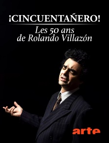 Arte - ¡Cincuentañero! Les 50 ans de Rolando Villazón