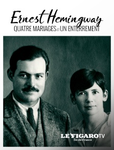 Le Figaro TV Île-de-France - Ernest Hemingway, quatre mariages et un enterrement