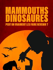 Mammouths, dinosaures : peut-on vraiment les faire revenir ?