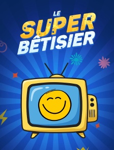 Le super bêtisier télé