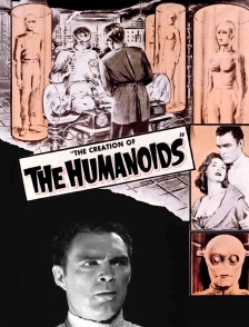 The Creation of the Humanoids