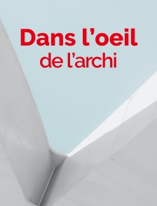 Dans l'oeil de l'Archi